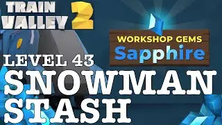 TRAIN VALLEY 2 | DLC: WORKSHOP GEMS SAPPHIRE: LEVEL 43 - SNOWMAN STASH | 5 STARS