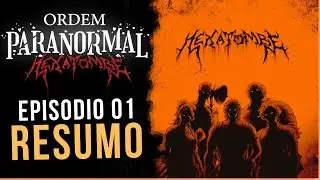 RESUMO DE HEXATOMBE - EPIS&Oacute;DIO 01 (ORDEM PARANORMAL)
