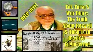 🛸Col. Corso&rsquo;s War Diary: The Truth About Roswell & Alien Tech Reverse-Engineering - DEEP DIVE 👽