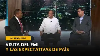 Al Banquillo - Visita del Fondo Monetario Internacional y las expectativas de país - 3 de abril 2025