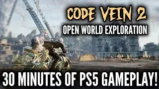 Code Vein 2 Open World - 30 Minutes Of PS5 Gameplay!