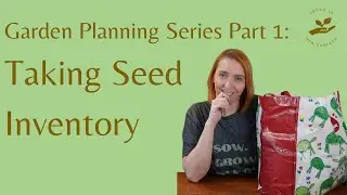 Taking Seed Inventory - Garden Planning Series Part 1