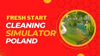 Fresh Start Cleaning Simulator #EP10 NO COMMENTARY POLAND