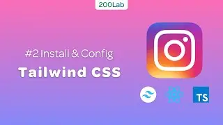 Home Feed Instagram with TailwindCSS: #2 Install & Config Tailwind CSS | 200Lab ReactJS Tutorial