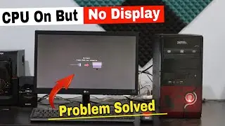 CPU On But No Display Problem | How To Solve Monitor No Signal Problem