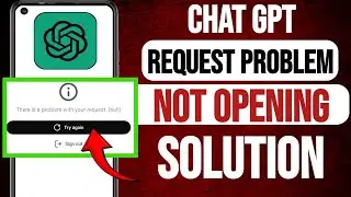 ChatGPT There Is a Problem With Your Request (null) | ChatGPT Request Problem Fix