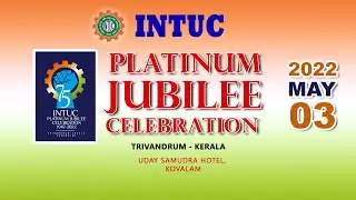 INTUC PLATINUM JUBILEE CELEBRATION || 03.05.2022 10.00 AM | INAGURATION K KARUNAKARAN MEMORIAL HALL