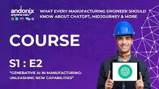 Andonix | S1:E2 | What Every Manufacturing Engineer Should Know About ChatGPT, MidJourney & More