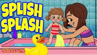Splish Splash ♫ Bath Time for Kids ♫ Bath and Water Songs ♫ Action Song by The Learning Station