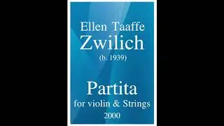 Ellen Taaffe Zwilich (b. 1939): Partita for Violin and string orchestra (2000)