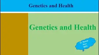 Genetics and Health