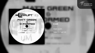 Matt Green - 6 AM (Base.Corrupt 03) [Dubstep]