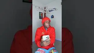 POV: Tomorrow is Friday 😂