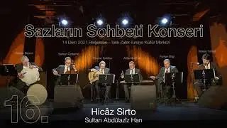 16. Hicaz Sirto (Sultan Abdülaziz Han) | Sazların Sohbeti Konseri