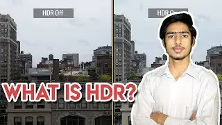 What is HDR? How useful is it? Explained HDR (High Dynamic Range)