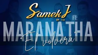 Samekj / ft:Maranatha - El volver&aacute;