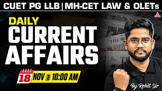 18 November Current Affairs 2025 | Daily Current Affairs for CUET PG LLB & MHCET Law 2026 Rohit Sir