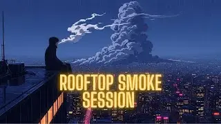 Rooftop Smoke Session &mdash; RAINY CITY SOUL | Stoner Chill Rap &bull; 420 &bull; Cinematic