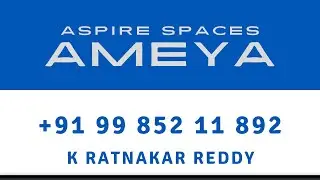 +91 99 852 11 892 (K Ratnakar Reddy)  AMEYA by ASPIRE SPACES   Walkthrough.