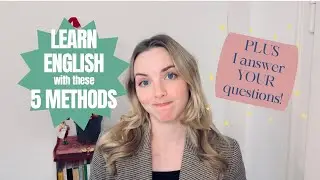 5 Methods to Learn English (or any language!) + I Answer YOUR questions!