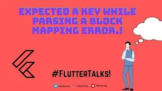 Expected a key while parsing a block mapping || Flutter error complete solution.