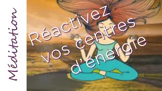 Méditation : Réactivez vos centres d'énergie ☯️