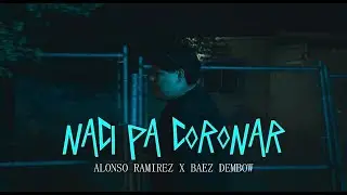 Naci Pa Coronar - Alonso Ramirez X Baez Dembow (Video Oficial)