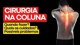 CIRURGIA NA COLUNA | Quando é realmente indicada? Quais as possíveis complicações?