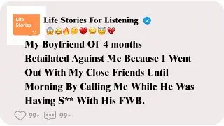 My BF Retaliated For My Night Out - Reddit Life Stories