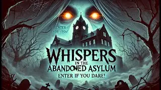 Whispers in the Abandoned Asylum 👻 | Haunted Mansion Horror Story
