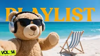 Chill with Teddy Bear | Chill & Feel Good Playlist