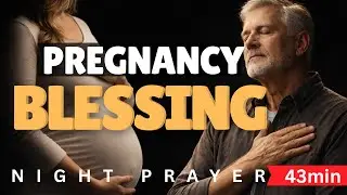 Prayer for Pregnancy | Night Prayer for Pregnant Woman | Powerful Deliverance and Blessing | 43Min