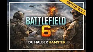 [Battlefield 6] DU HALBER HAMSTER!!! - Best of BF 6 Vol. 1