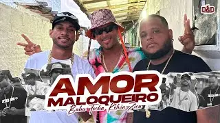 Mc Tocha, Kelvin Zica e Mc Babu - Amor Maloqueiro (Clipe Oficial)