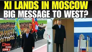 Xi Jinping LIVE: China President Arrives in Moscow to Join Putin for Russia Victory Day Celebrations