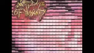Last Days Of Humanity - Putrefaction In Progress 3 song clip