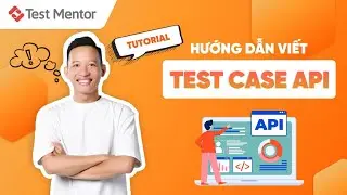 API Testing Tutorial: Hướng Dẫn Viết Test Case Cho API | Test Mentor