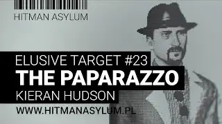 Hitman - Elusive Target 23 - The Paparazzo - Kieran Hudson - Silent Assassin