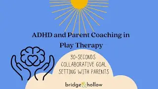 ADHD and Parent Coaching in Play Therapy