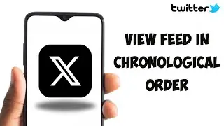How To View Feed In Chronological Order On Twitter