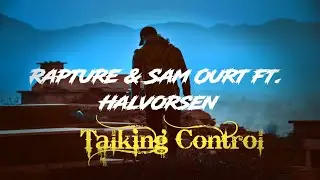 Raptures & Sam Ourt - Talking Control ft. Halvorsen Lyrics..[Michael Music]
