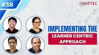 #38 Implementing the Learner Centric Approach | Designing Learner -Centric MOOCs