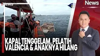 Kapal Tenggelam, Pelatih Valencia & Anaknya Belum Ditemukan | iNews Malam (28/12)