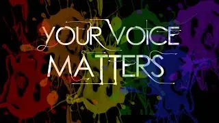 Why Your Voice Matters (Speak Up)