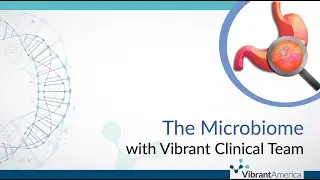 Vibrant Educational Webinar: The Microbiome