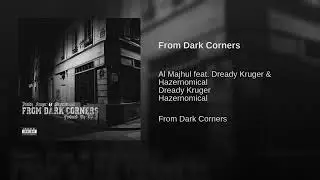 Dready Kruger Ft. Hazernomical - From Dark Corners (Prod by DJ X)