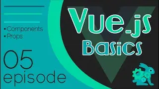 Vue.js Basics Ep. 05 - Components | Props