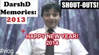Happy New Year, Shout outs & 2013 Memories VLOG by DarshD