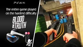 Blood & Truth [PSVR] Let's play / full game [Normal difficulty]