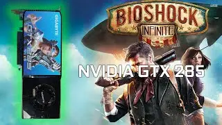 NVIDIA GTX 285 1GB - BIOSHOCK: INFINITE (2013)